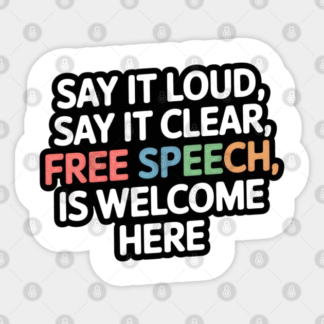 Loud & Clear: Free Speech Is Welcome Sticker by Steve